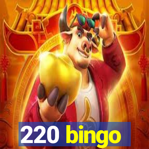 220 bingo