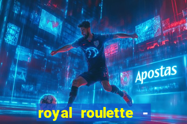 royal roulette - roleta de cassino