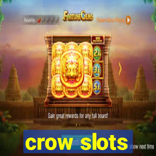 crow slots