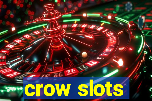 crow slots