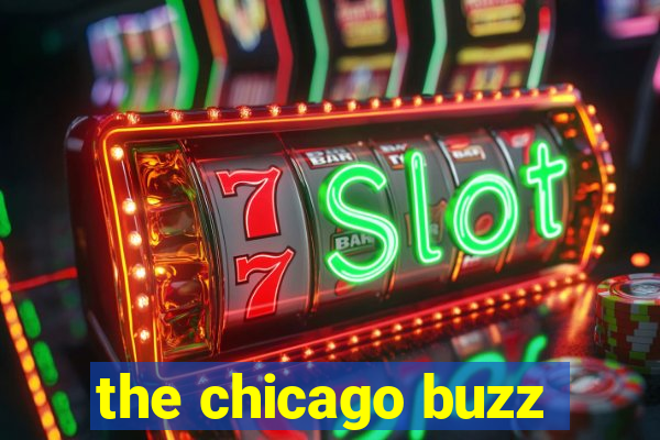 the chicago buzz