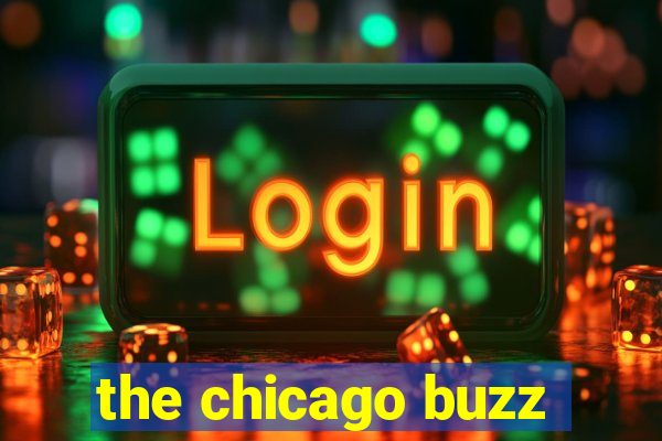 the chicago buzz