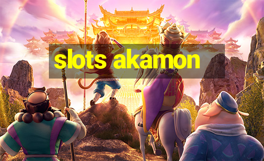 slots akamon