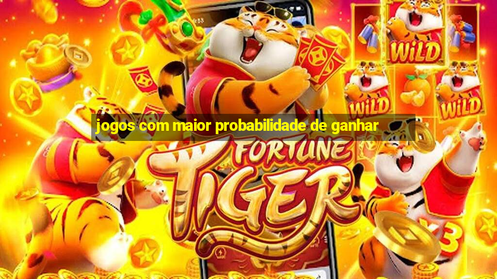 jogos com maior probabilidade de ganhar