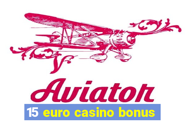 15 euro casino bonus