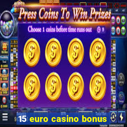 15 euro casino bonus