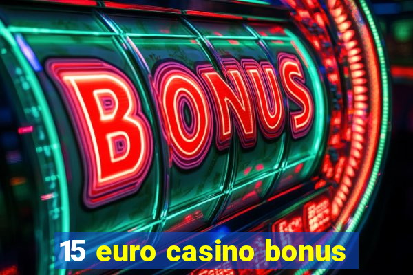 15 euro casino bonus