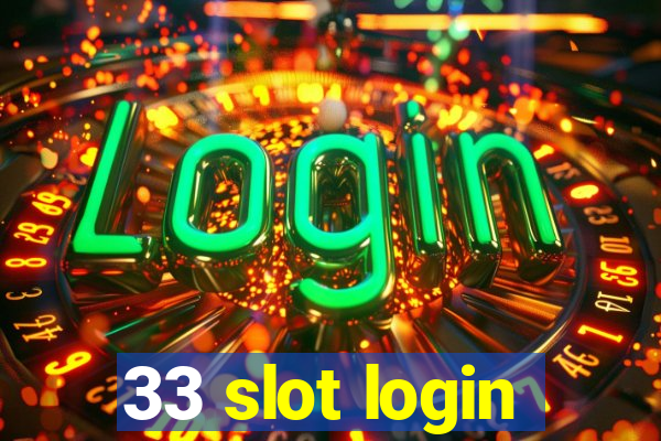 33 slot login