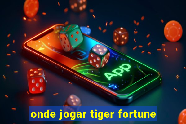 onde jogar tiger fortune