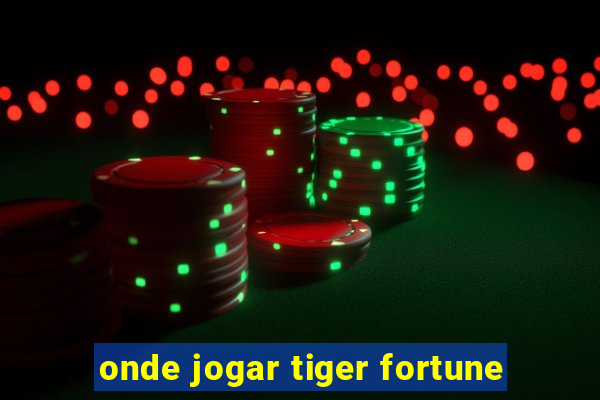 onde jogar tiger fortune