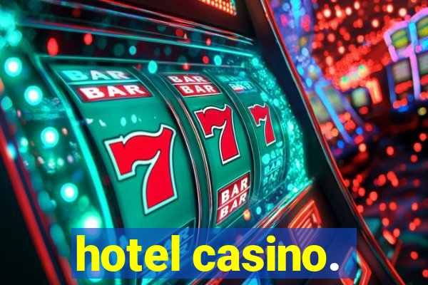 hotel casino.