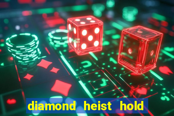 diamond heist hold & win slot free play