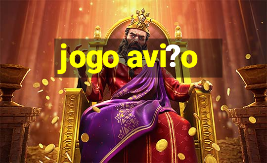 jogo avi?o