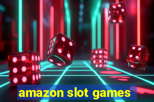 amazon slot games