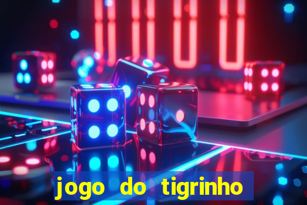 jogo do tigrinho para ganhar dinheiro