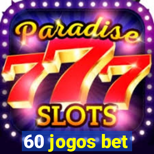 60 jogos bet