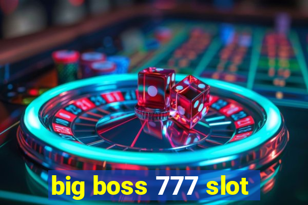 big boss 777 slot