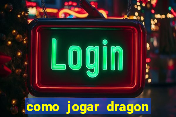 como jogar dragon tiger luck