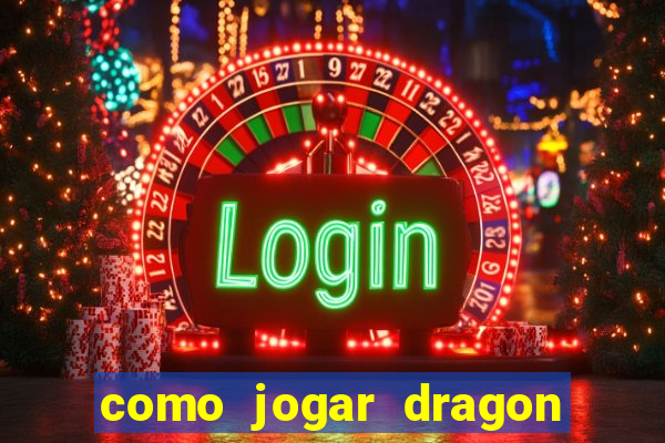 como jogar dragon tiger luck