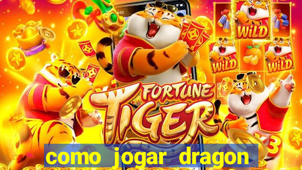 como jogar dragon tiger luck