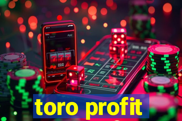 toro profit