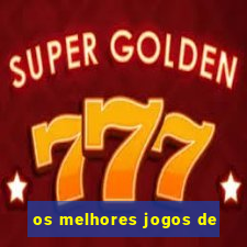 os melhores jogos de