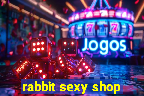 rabbit sexy shop