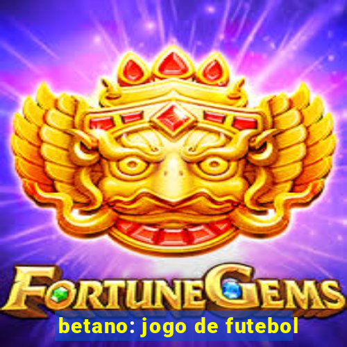 betano: jogo de futebol