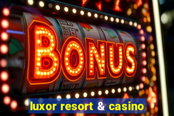 luxor resort & casino