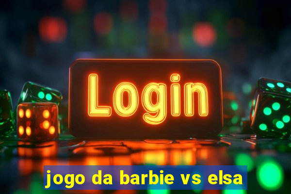 jogo da barbie vs elsa