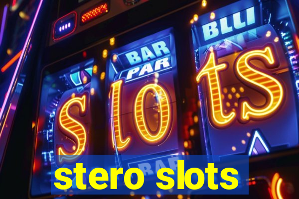 stero slots