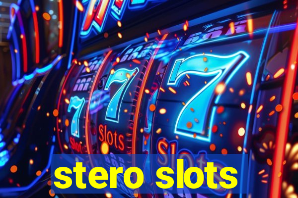 stero slots