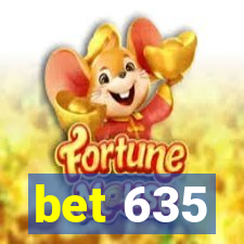 bet 635