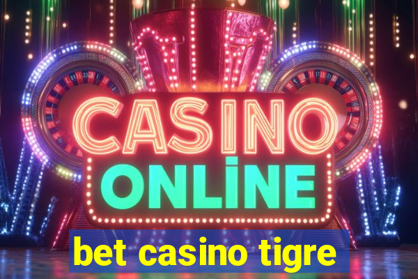 bet casino tigre