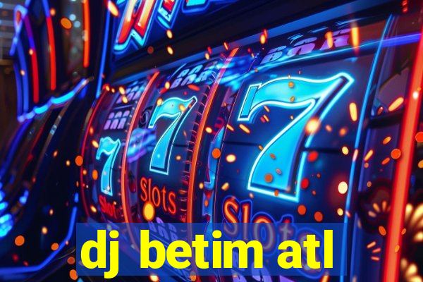 dj betim atl