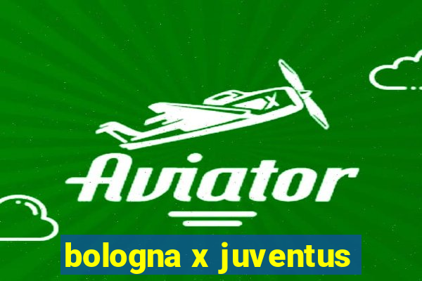 bologna x juventus