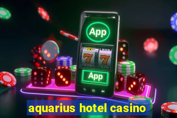 aquarius hotel casino