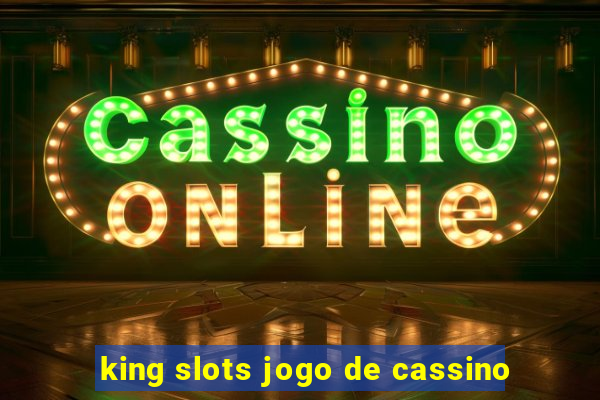 king slots jogo de cassino