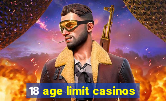 18 age limit casinos