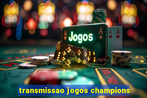 transmissao jogos champions