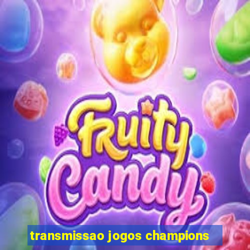 transmissao jogos champions