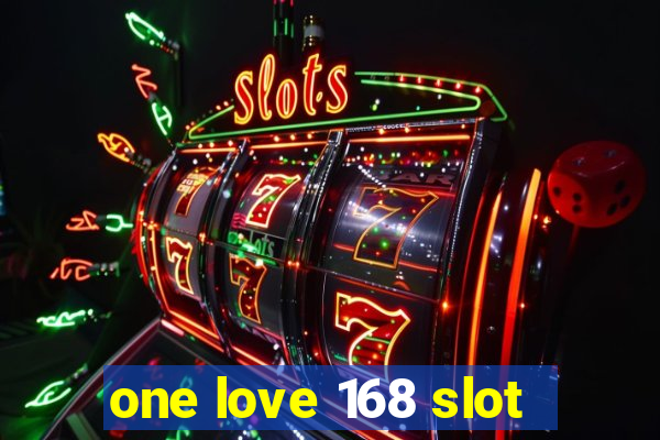 one love 168 slot