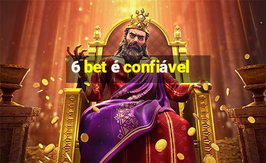 6 bet é confiável