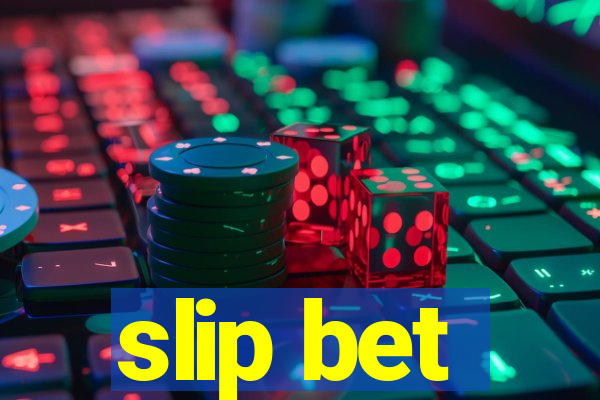 slip bet