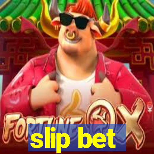 slip bet