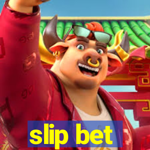 slip bet