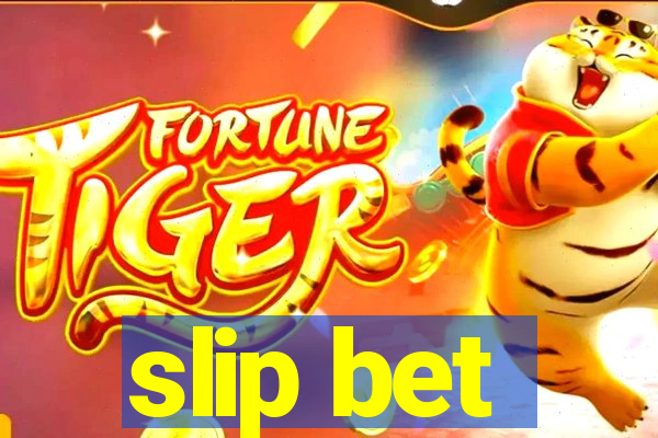 slip bet