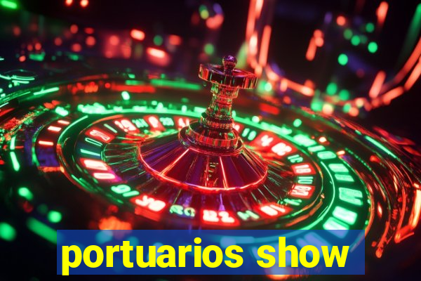 portuarios show