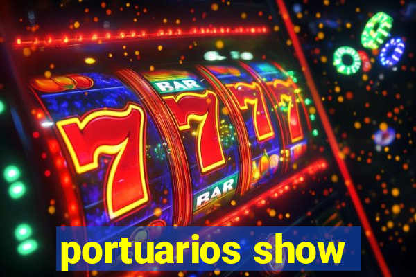 portuarios show