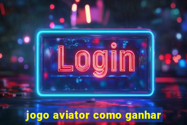 jogo aviator como ganhar